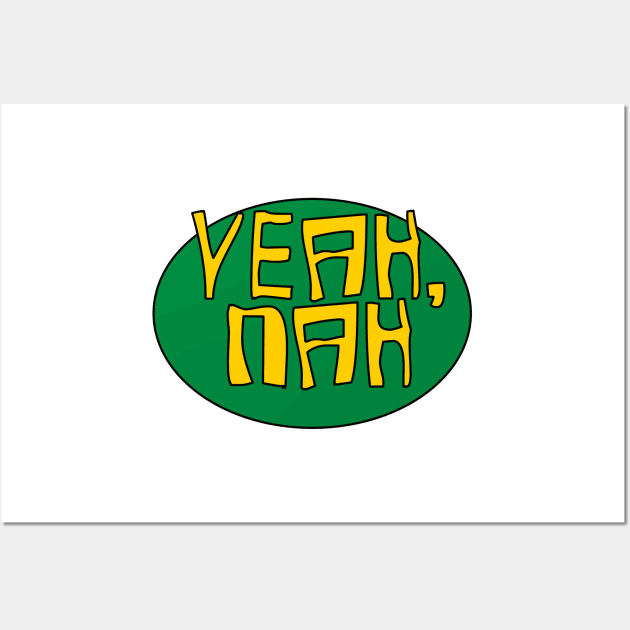 Yeah Nah australian green yellow phrase bogan design Wall Art by Captain-Jackson